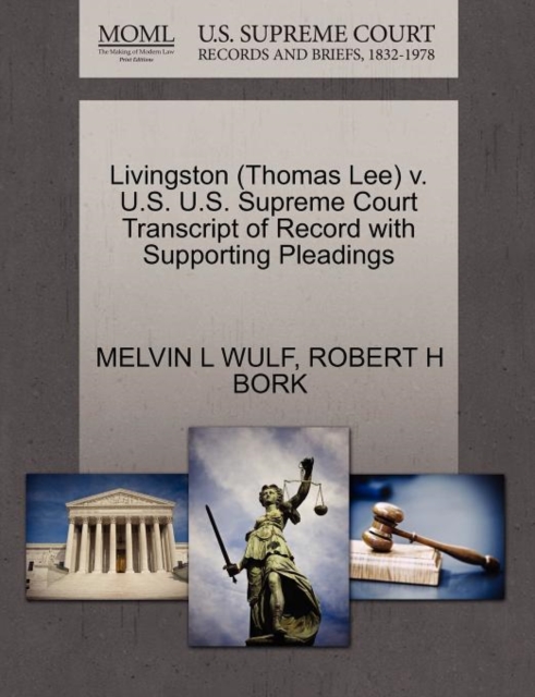 Livingston (Thomas Lee) V. U.S. U.S. Supreme Court Transcript of Record with Supporting Pleadings, Paperback / softback Book