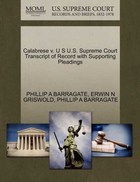 Calabrese V. U S U.S. Supreme Court Transcript of Record with Supporting Pleadings, Paperback / softback Book