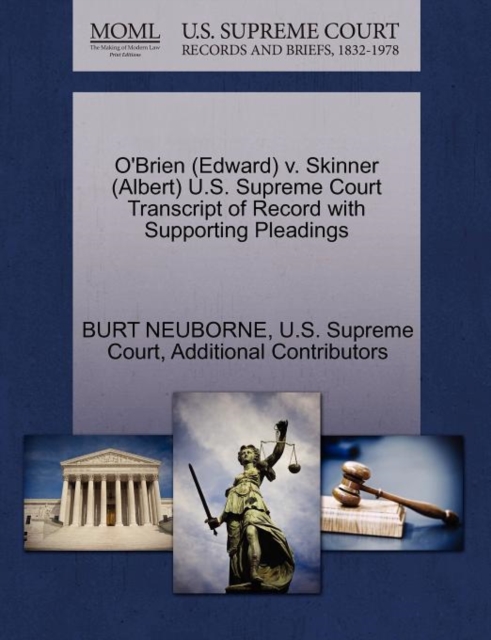 O'Brien (Edward) V. Skinner (Albert) U.S. Supreme Court Transcript of Record with Supporting Pleadings, Paperback / softback Book