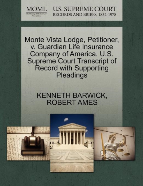 Monte Vista Lodge, Petitioner, V. Guardian Life Insurance Company of America. U.S. Supreme Court Transcript of Record with Supporting Pleadings, Paperback / softback Book