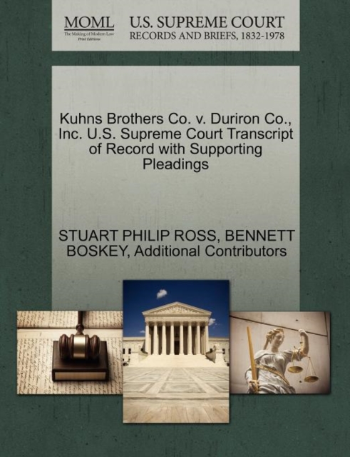 Kuhns Brothers Co. V. Duriron Co., Inc. U.S. Supreme Court Transcript of Record with Supporting Pleadings, Paperback / softback Book
