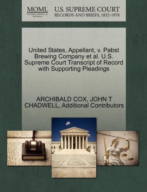 United States, Appellant, V. Pabst Brewing Company Et Al. U.S. Supreme Court Transcript of Record with Supporting Pleadings, Paperback / softback Book