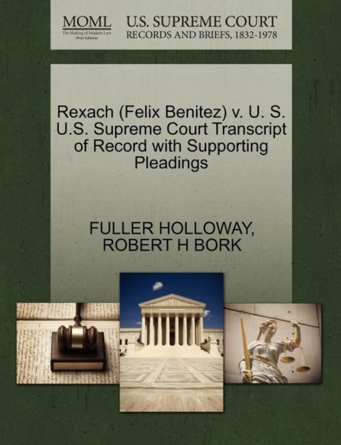 Rexach (Felix Benitez) V. U. S. U.S. Supreme Court Transcript of Record with Supporting Pleadings, Paperback / softback Book