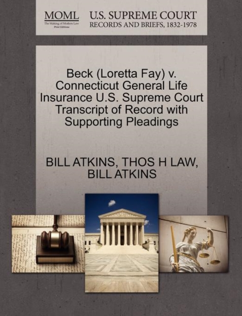 Beck (Loretta Fay) V. Connecticut General Life Insurance U.S. Supreme Court Transcript of Record with Supporting Pleadings, Paperback / softback Book