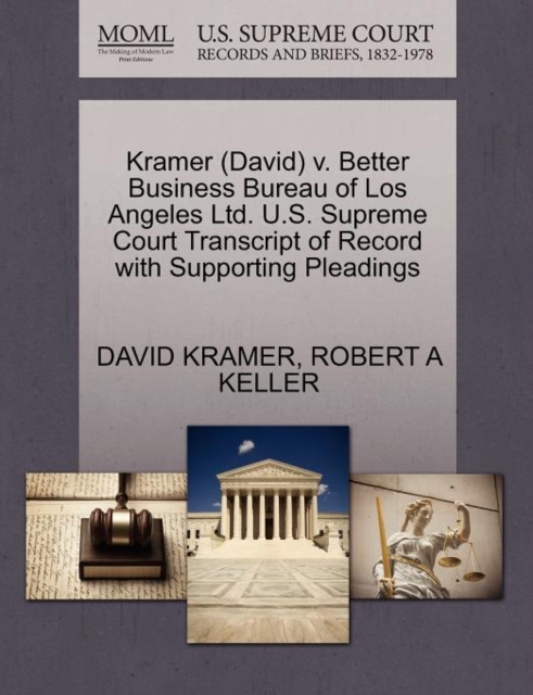 Kramer (David) V. Better Business Bureau of Los Angeles Ltd. U.S. Supreme Court Transcript of Record with Supporting Pleadings, Paperback / softback Book