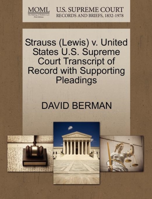 Strauss (Lewis) V. United States U.S. Supreme Court Transcript of Record with Supporting Pleadings, Paperback / softback Book
