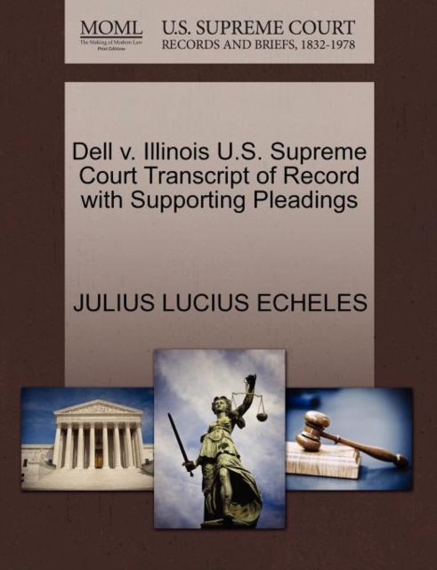 Dell V. Illinois U.S. Supreme Court Transcript of Record with Supporting Pleadings, Paperback / softback Book