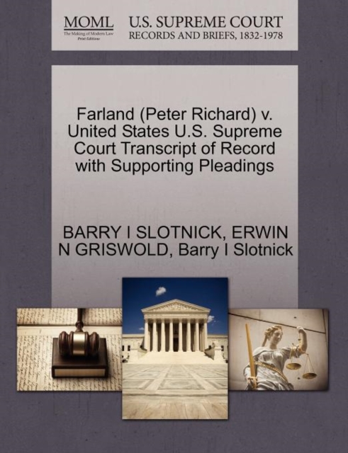 Farland (Peter Richard) V. United States U.S. Supreme Court Transcript of Record with Supporting Pleadings, Paperback / softback Book