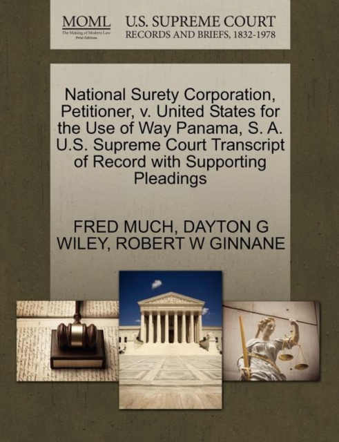 National Surety Corporation, Petitioner, V. United States for the Use of Way Panama, S. A. U.S. Supreme Court Transcript of Record with Supporting Pleadings, Paperback / softback Book