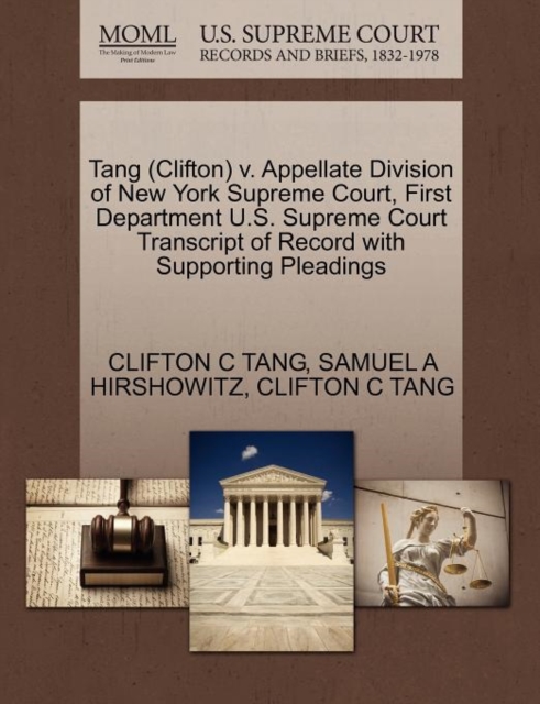 Tang (Clifton) V. Appellate Division of New York Supreme Court, First Department U.S. Supreme Court Transcript of Record with Supporting Pleadings, Paperback / softback Book