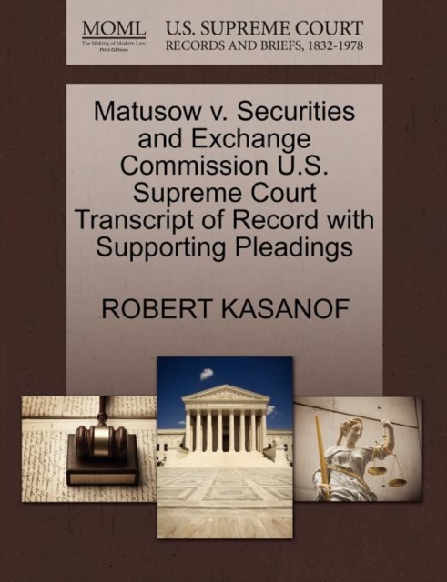 Matusow V. Securities and Exchange Commission U.S. Supreme Court Transcript of Record with Supporting Pleadings, Paperback / softback Book