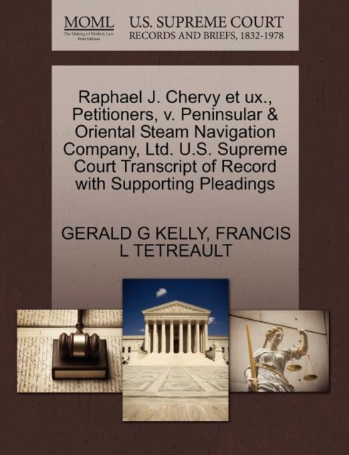 Raphael J. Chervy Et UX., Petitioners, V. Peninsular & Oriental Steam Navigation Company, Ltd. U.S. Supreme Court Transcript of Record with Supporting Pleadings, Paperback / softback Book