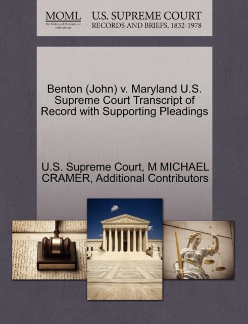 Benton (John) V. Maryland U.S. Supreme Court Transcript of Record with Supporting Pleadings, Paperback / softback Book