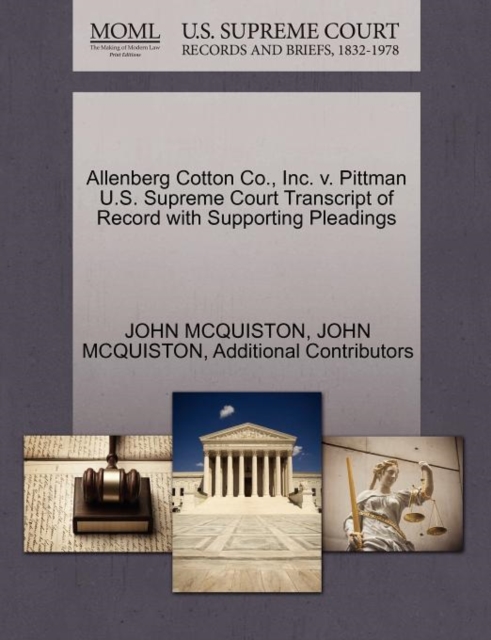 Allenberg Cotton Co., Inc. V. Pittman U.S. Supreme Court Transcript of Record with Supporting Pleadings, Paperback / softback Book
