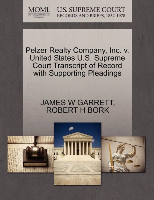 Pelzer Realty Company, Inc. V. United States U.S. Supreme Court Transcript of Record with Supporting Pleadings, Paperback / softback Book