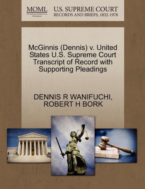 McGinnis (Dennis) V. United States U.S. Supreme Court Transcript of Record with Supporting Pleadings, Paperback / softback Book