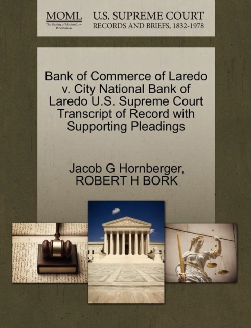 Bank of Commerce of Laredo V. City National Bank of Laredo U.S. Supreme Court Transcript of Record with Supporting Pleadings, Paperback / softback Book