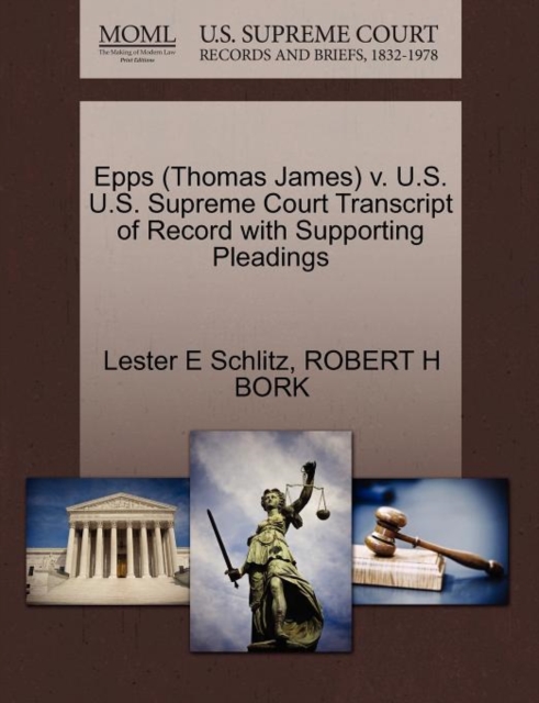 Epps (Thomas James) V. U.S. U.S. Supreme Court Transcript of Record with Supporting Pleadings, Paperback / softback Book