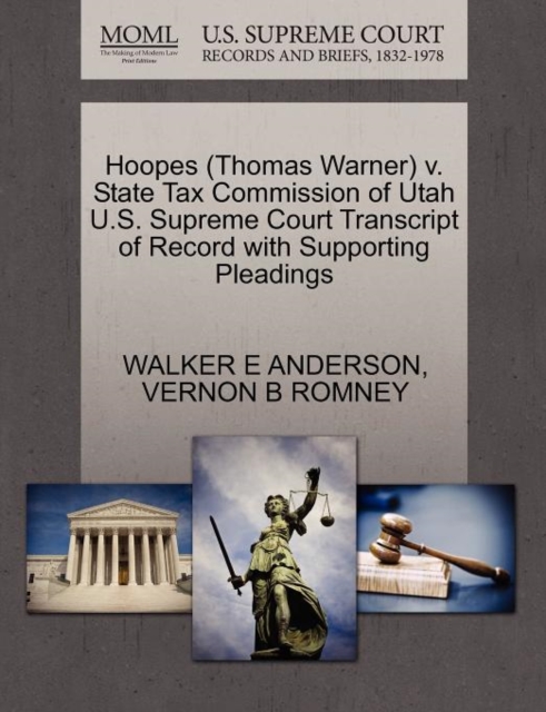 Hoopes (Thomas Warner) V. State Tax Commission of Utah U.S. Supreme Court Transcript of Record with Supporting Pleadings, Paperback / softback Book