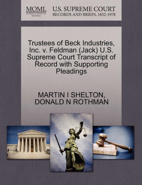 Trustees of Beck Industries, Inc. V. Feldman (Jack) U.S. Supreme Court Transcript of Record with Supporting Pleadings, Paperback / softback Book