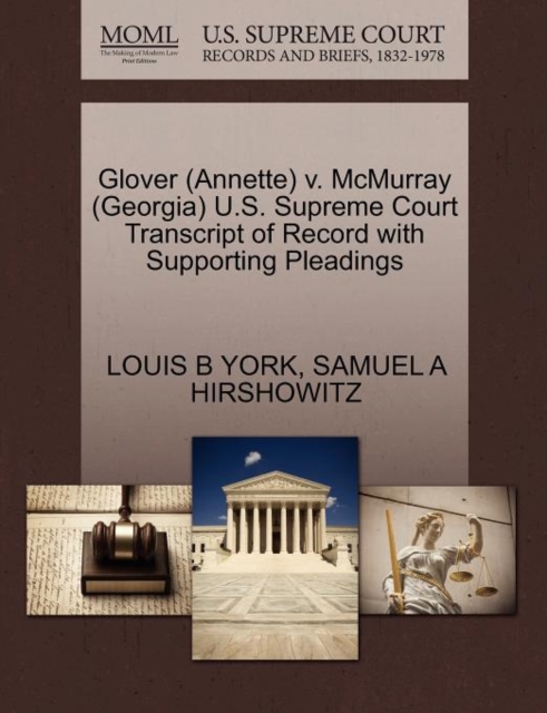 Glover (Annette) V. McMurray (Georgia) U.S. Supreme Court Transcript of Record with Supporting Pleadings, Paperback / softback Book
