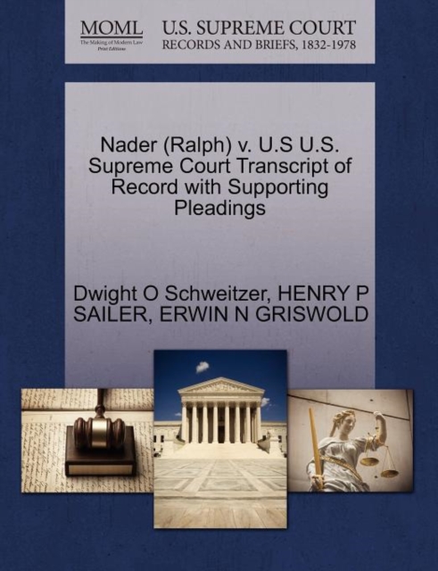 Nader (Ralph) V. U.S U.S. Supreme Court Transcript of Record with Supporting Pleadings, Paperback / softback Book