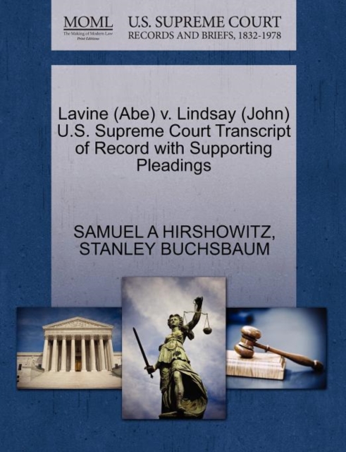 Lavine (Abe) V. Lindsay (John) U.S. Supreme Court Transcript of Record with Supporting Pleadings, Paperback / softback Book