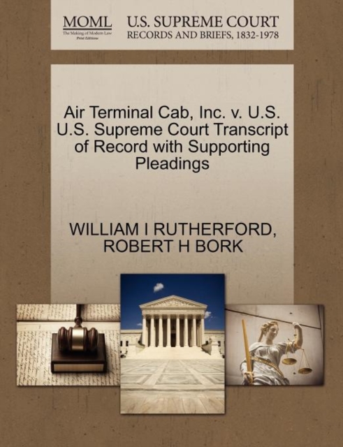 Air Terminal Cab, Inc. V. U.S. U.S. Supreme Court Transcript of Record with Supporting Pleadings, Paperback / softback Book