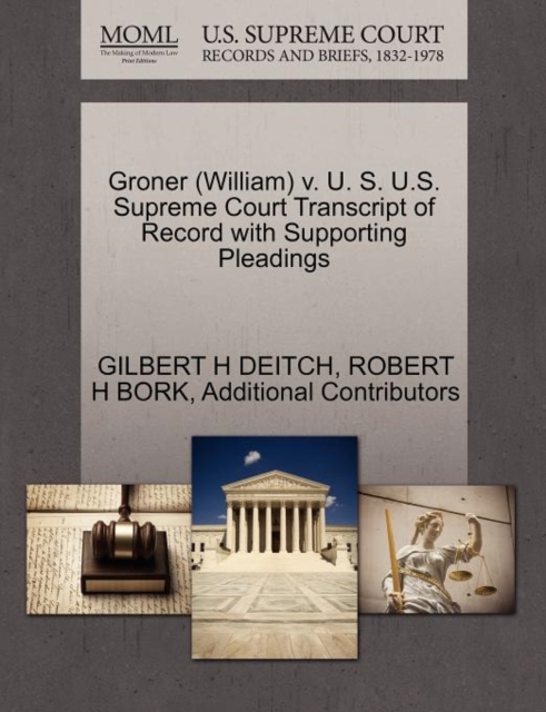 Groner (William) V. U. S. U.S. Supreme Court Transcript of Record with Supporting Pleadings, Paperback / softback Book