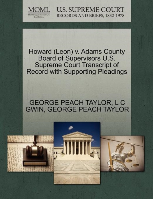 Howard (Leon) V. Adams County Board of Supervisors U.S. Supreme Court Transcript of Record with Supporting Pleadings, Paperback / softback Book