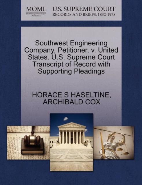 Southwest Engineering Company, Petitioner, V. United States. U.S. Supreme Court Transcript of Record with Supporting Pleadings, Paperback / softback Book