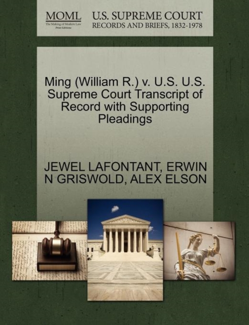 Ming (William R.) V. U.S. U.S. Supreme Court Transcript of Record with Supporting Pleadings, Paperback / softback Book