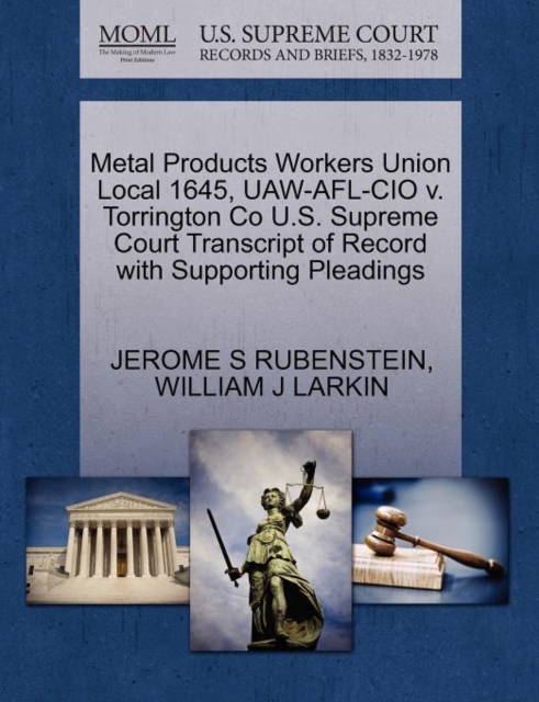 Metal Products Workers Union Local 1645, Uaw-AFL-CIO V. Torrington Co U.S. Supreme Court Transcript of Record with Supporting Pleadings, Paperback / softback Book