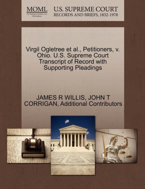 Virgil Ogletree et al., Petitioners, V. Ohio. U.S. Supreme Court Transcript of Record with Supporting Pleadings, Paperback / softback Book
