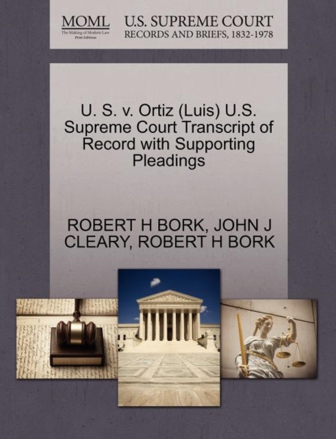 U. S. V. Ortiz (Luis) U.S. Supreme Court Transcript of Record with Supporting Pleadings, Paperback / softback Book
