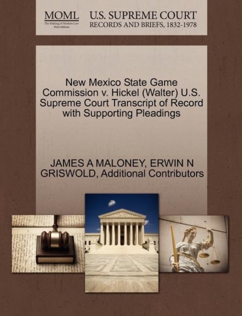 New Mexico State Game Commission V. Hickel (Walter) U.S. Supreme Court Transcript of Record with Supporting Pleadings, Paperback / softback Book