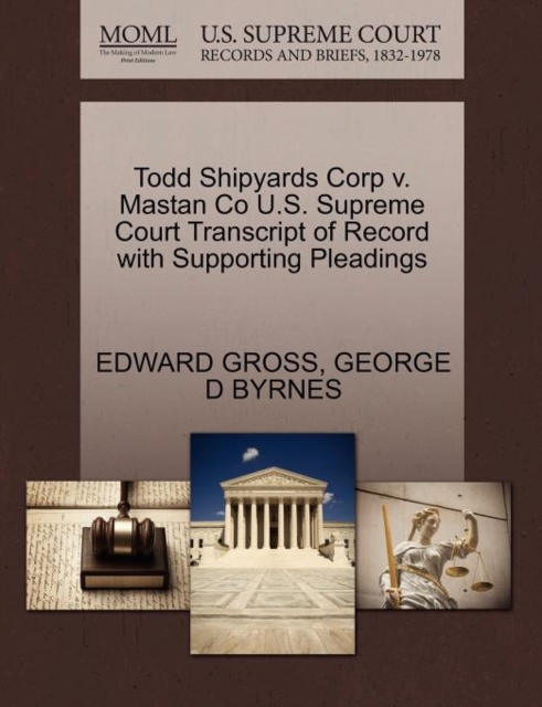 Todd Shipyards Corp V. Mastan Co U.S. Supreme Court Transcript of Record with Supporting Pleadings, Paperback / softback Book