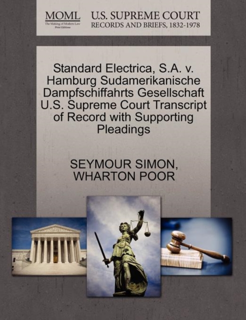 Standard Electrica, S.A. V. Hamburg Sudamerikanische Dampfschiffahrts Gesellschaft U.S. Supreme Court Transcript of Record with Supporting Pleadings, Paperback / softback Book