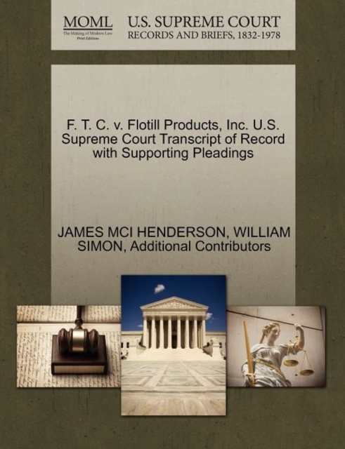 F. T. C. V. Flotill Products, Inc. U.S. Supreme Court Transcript of Record with Supporting Pleadings, Paperback / softback Book