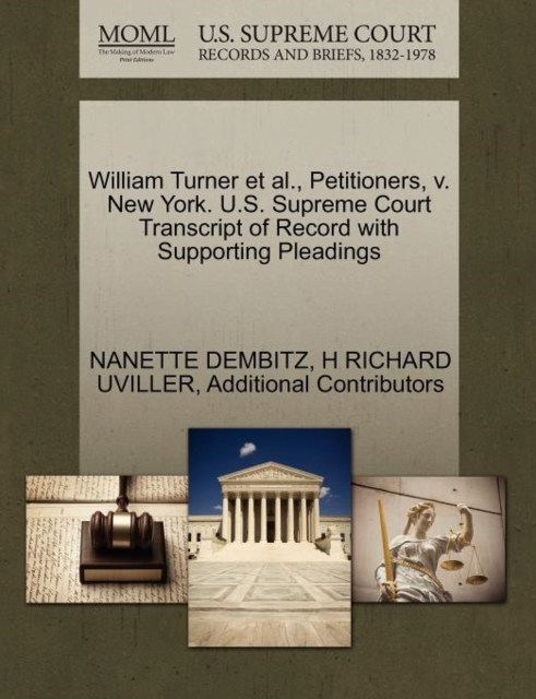 William Turner et al., Petitioners, V. New York. U.S. Supreme Court Transcript of Record with Supporting Pleadings, Paperback / softback Book