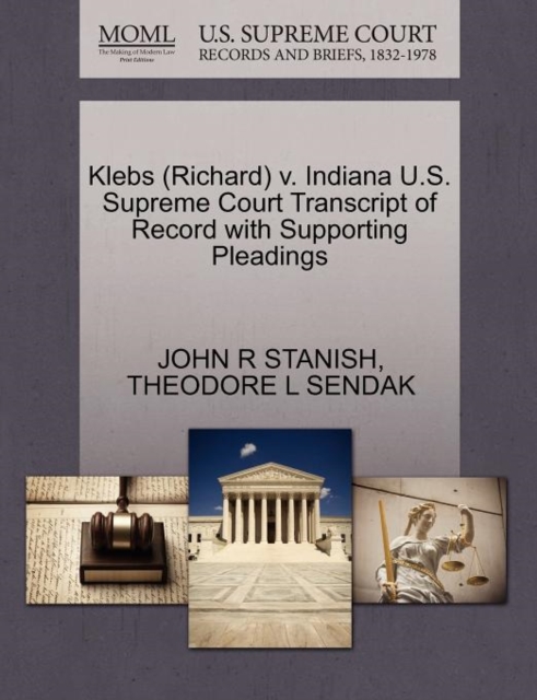 Klebs (Richard) V. Indiana U.S. Supreme Court Transcript of Record with Supporting Pleadings, Paperback / softback Book