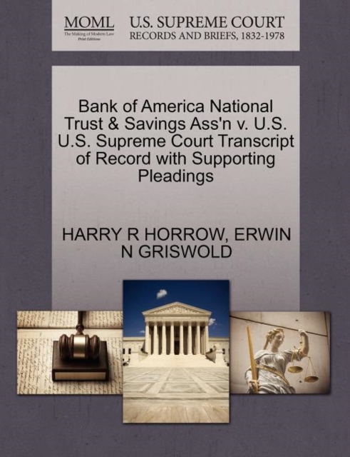 Bank of America National Trust & Savings Ass'n V. U.S. U.S. Supreme Court Transcript of Record with Supporting Pleadings, Paperback / softback Book
