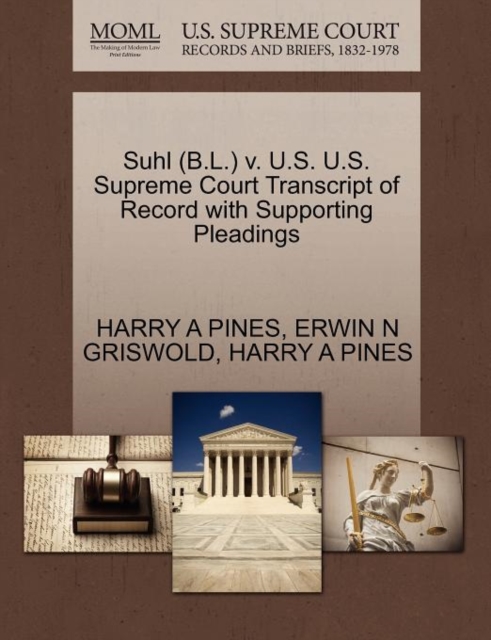 Suhl (B.L.) V. U.S. U.S. Supreme Court Transcript of Record with Supporting Pleadings, Paperback / softback Book