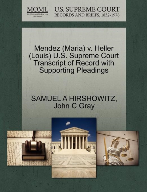 Mendez (Maria) V. Heller (Louis) U.S. Supreme Court Transcript of Record with Supporting Pleadings, Paperback / softback Book
