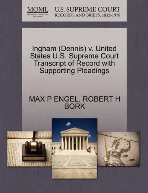 Ingham (Dennis) V. United States U.S. Supreme Court Transcript of Record with Supporting Pleadings, Paperback / softback Book