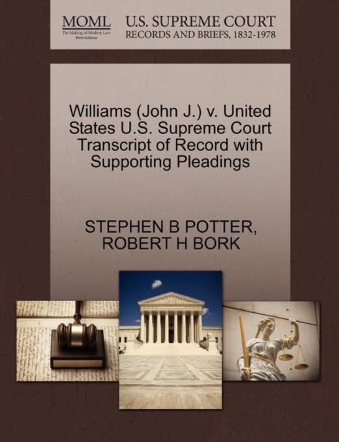 Williams (John J.) V. United States U.S. Supreme Court Transcript of Record with Supporting Pleadings, Paperback / softback Book