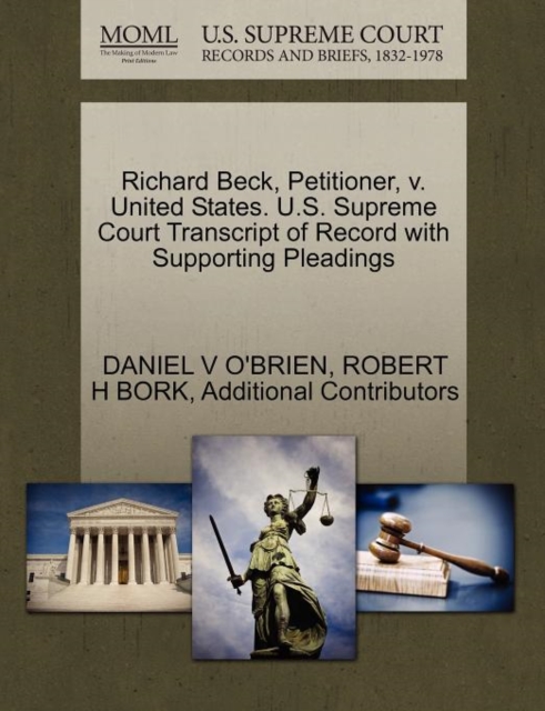 Richard Beck, Petitioner, V. United States. U.S. Supreme Court Transcript of Record with Supporting Pleadings, Paperback / softback Book