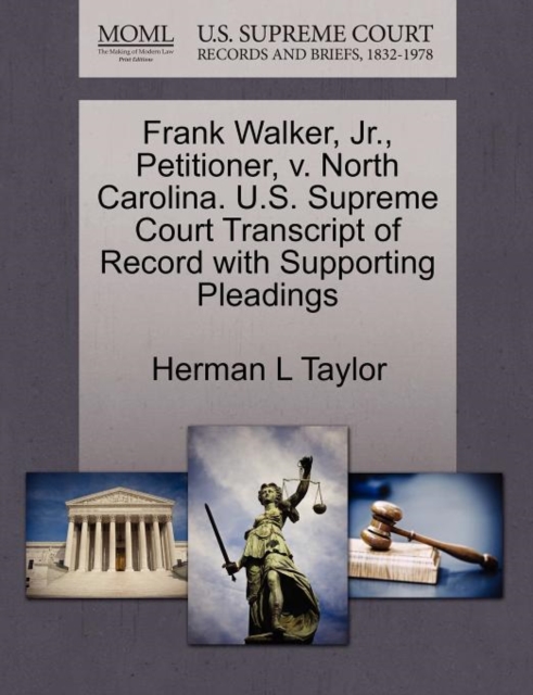 Frank Walker, JR., Petitioner, V. North Carolina. U.S. Supreme Court Transcript of Record with Supporting Pleadings, Paperback / softback Book