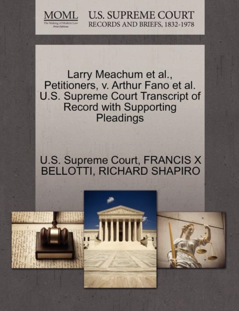 Larry Meachum et al., Petitioners, V. Arthur Fano et al. U.S. Supreme Court Transcript of Record with Supporting Pleadings, Paperback / softback Book
