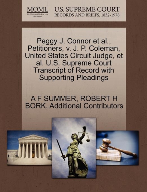 Peggy J. Connor et al., Petitioners, V. J. P. Coleman, United States Circuit Judge, et al. U.S. Supreme Court Transcript of Record with Supporting Pleadings, Paperback / softback Book